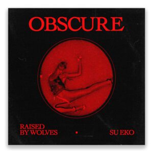 Obscure - Raised by Wolves and Su Eko